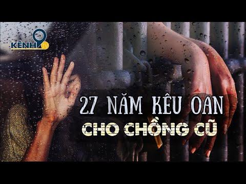 Người vợ tái giá vẫn dành 27 năm đi minh oan cho chồng cũ