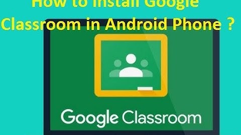 How to Install Google Classroom in Android Phone | All Tech Apple