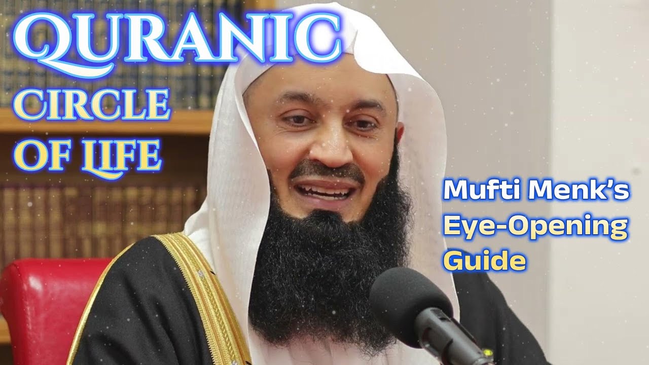 The Quranic Circle of Life - Mufti Menk 🌱 | This Will Change Your Perspective on Life!