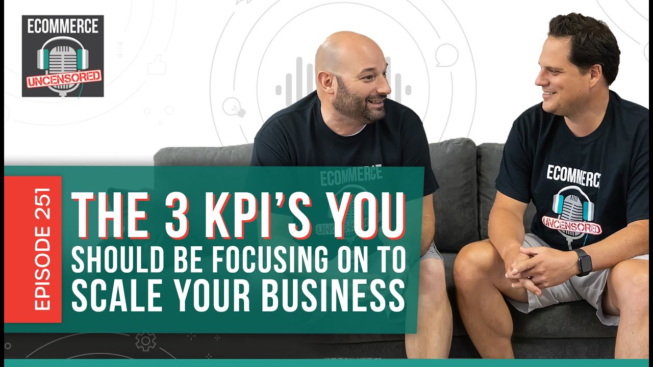 EU251: The 3 KPI‘s You Should be Focusing on to Scale Your Business