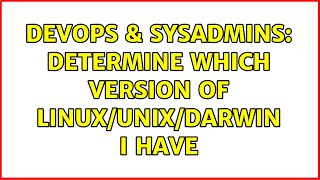 Celebrity DevOps & SysAdmins: Determine which version of linux/unix/darwin I have (4 Solutions!!) Net Worth
