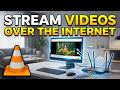 Stream Videos Over the Internet using VLC Media Player
