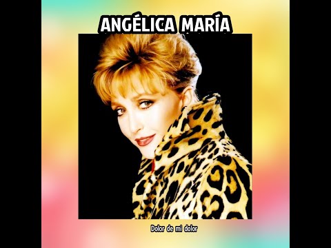 ANGÉLICA  MARÍA - DOLOR  DE  MI  DOLOR  (LETRA)