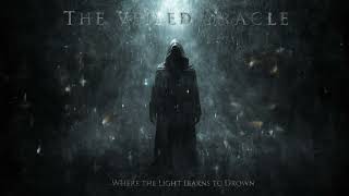 The Veiled Oracle - WHERE THE LIGHT LEARNS TO DROWN