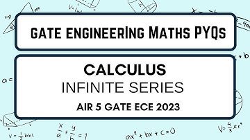 GATE Engg. Maths Previous Year Questions | Infinite Series| Part 7 | Rajat Kumar AIR 5 GATE 2023