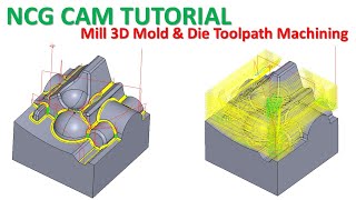 NCG CAM Tutorial #44 |  Mold & Die Toolpath Machining