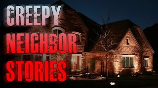 4 TRUE Creepy Neighbor Horror Stories | True Scary Stories