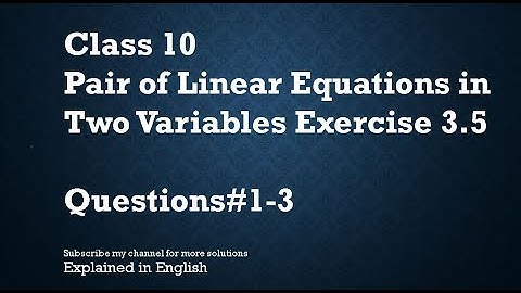 Class 10 Pair of Linear Equations in Two Variables Exercise 3.5 Q#1-3 (In English)- NCERT CBSE