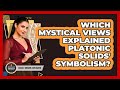 کدام دیدگاه های عرفانی نمادگرایی اجسام افلاطونی را توضیح دادند 
