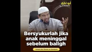 BE GRATEFUL IF YOUR CHILD DIES BEFORE AGE | Ustadz Abu Ghozie As-Sundawie