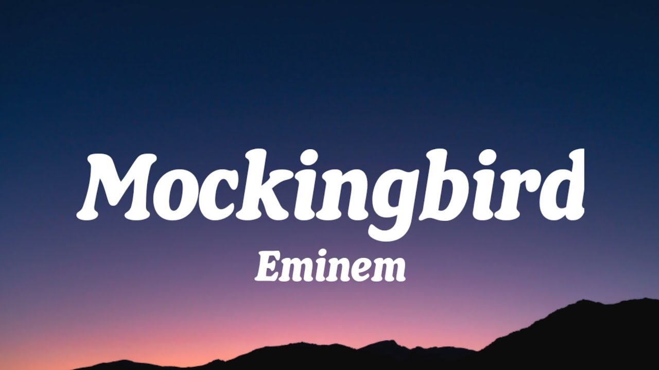  Songtekst: Eminem - Mockingbird