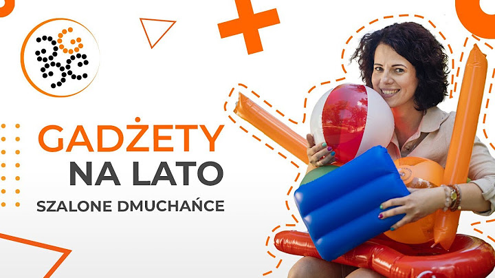 Najfajniejsze dmuchane gadżety dla Ciebie. Dmuchamy, ile wlezie ;-)
