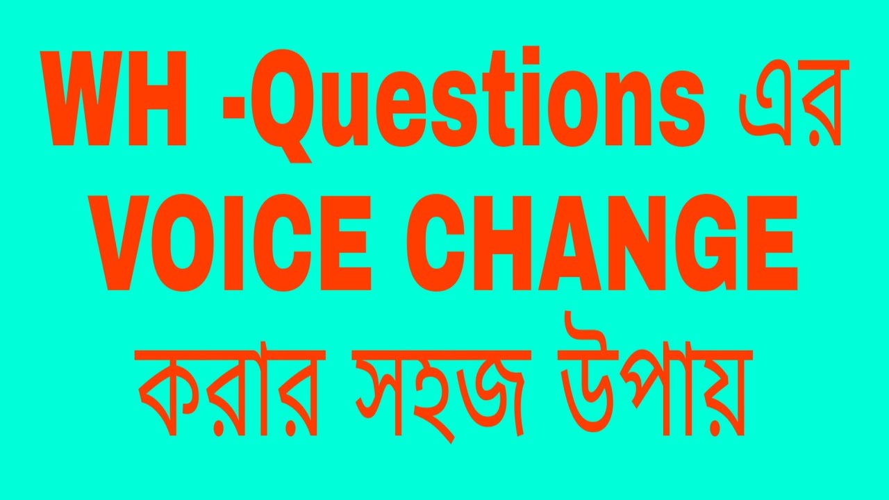 WH-Questions এর Voice Change....