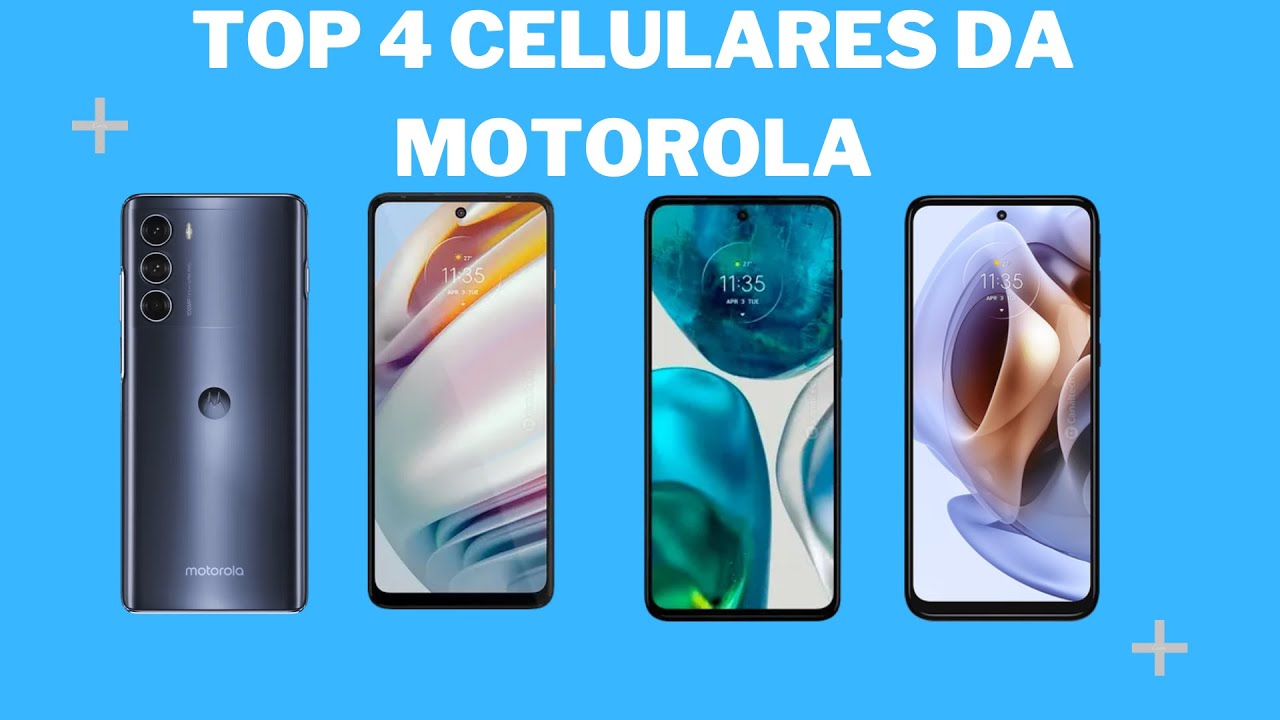 TOP 4 CELULARES DA MOTOROLA  BONS E CUSTO-BENEFICIO 2022
