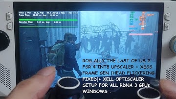 Rog Ally Last of Us II FSR 4 INT8 + XeSS Frame Gen + XeLL [Head Flickering Fixed] Optiscaler Setup