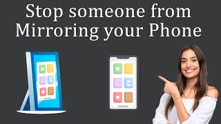 How to Stop someone from Mirroring your Phone?