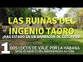 El Ingenio Taoro: COMIENZA LA AVENTURA. Serie Dos Locos de Viaje por La Habana CAPÍTULO 1