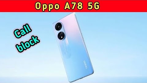Call Block In Oppo A78 5G,How To Call Block In Oppo A78 5G, Call Block Setting In Oppo A78 5G,