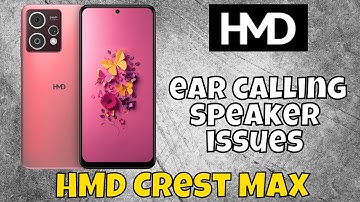 HMD Crest Max Ear calling Speaker problem || How to solve ear calling speaker issues