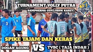 SPIKE KERAS | TAJA INDAH ( TVBC ) VS  DOGAN AGUNG | TURNAMENT VOLLY SAMPOERNA CUP ( LUBUK KARET )