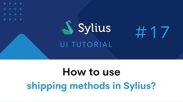 #17 Sylius UI Tutorial: How to use shipping methods in the Sylius platfrom?