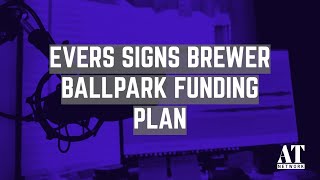 Evers Signs Brewer Ballpark Funding Plan