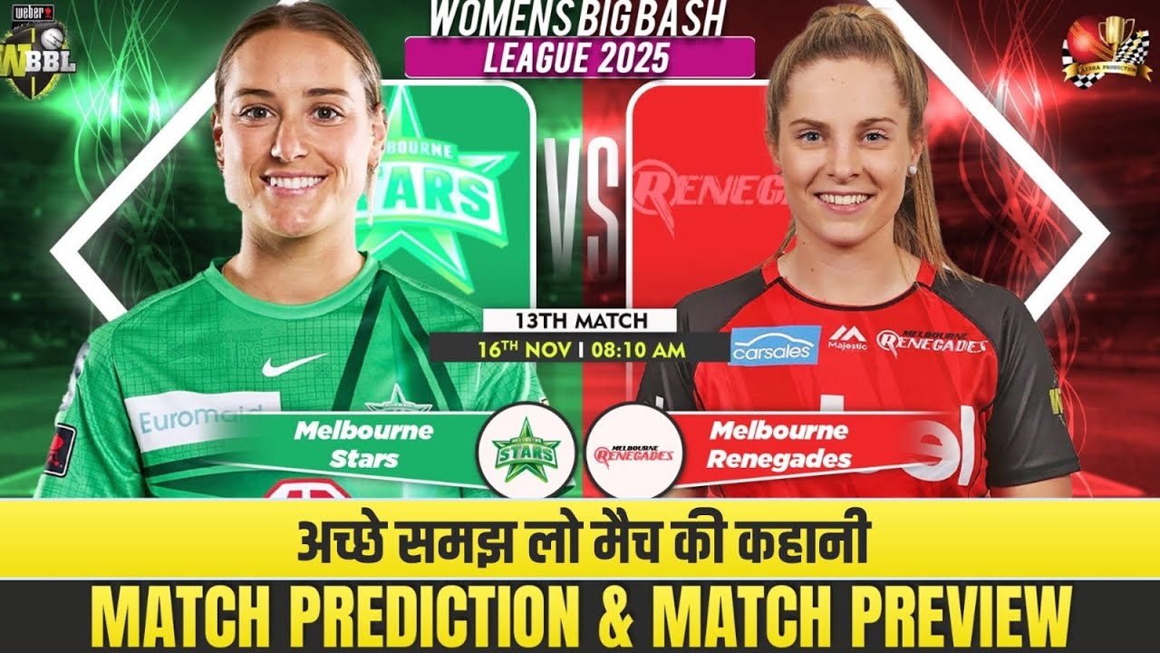 Women Big Bash 2025 13th Match - Melbourne Stars Women vs Melbourne Renegades Women Prediction 