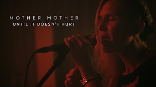 Смотреть клип Mother Mother - Until It Doesnt Hurt