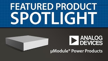 Analog Devices  µModule® Power Products | Featured Product Spotlight