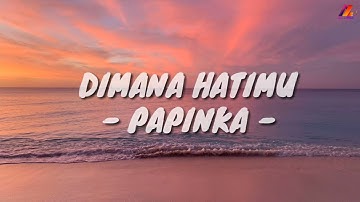 Dimana Hatimu - Papinka (Lirik with English translation)