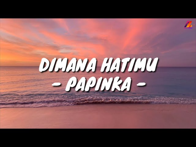 Dimana Hatimu - Papinka (Lirik with English translation) class=