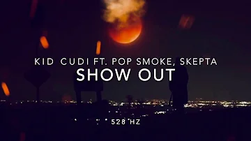 Kid Cudi - Show Out (Ft. Pop Smoke & Skepta) [528 Hz Heal DNA, Clarity & Peace of Mind]