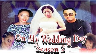 On My Wedding Day 2 - Nigerian Nollywood Movie On My Wedding Day 2 - Nigerian Nollywood Movie