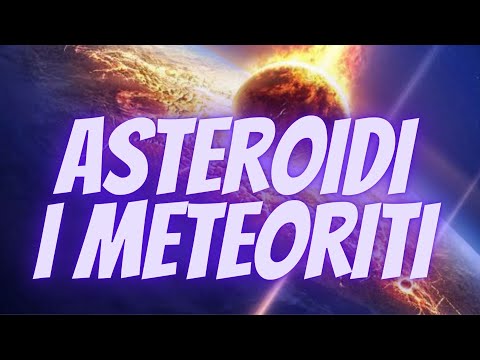 Zanimljivosti o Asteroidima i Meteoritima, Koji su Nas Udarili, Koji bi Mogli da nas Udare...