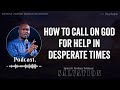HOW TO CALL ON GOD FOR HELP IN DESPERATE TIMES  - Apostle Joshua Selman Salvation.
