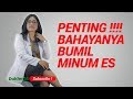 Dokter 24 - Ini PENTING !!! BAHAYA ! Bumil Minum ES