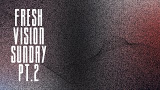Fresh Vision Sunday Part 2(Connect Gathering Sunday 11th September 2022)