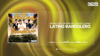 ORLANDO feat. The Romy, Fel-X, Blaze, DJ Chama - Latino Bandolero