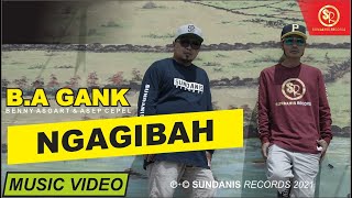 NGAGIBAH - B.A GANK (Official MV)