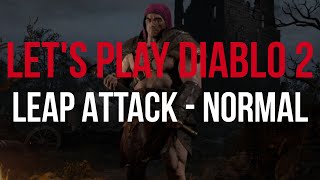 Let's Play Diablo 2  LEAP ATTACK BARBARIAN [Normal]