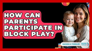 How Can Parents Participate In Block Play? - Raising A Toddler