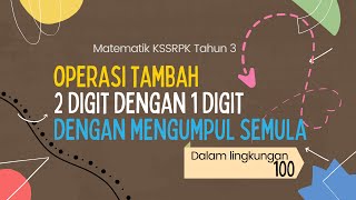 Matematik KSSRPK Tahun 3: Operasi Tambah 2 Digit dengan 1 Digit Dengan Mengumpul Semula