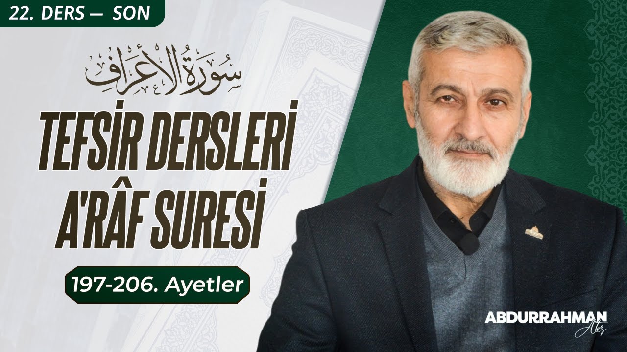 125. Ders (Ses Kaydı) | Araf Sûresi (197-206) Tefsiri | Abdurrahman Ateş (2016)