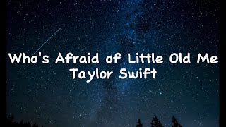 Taylor Swift -  Who's Afraid of Little Old Me (Lyrics)