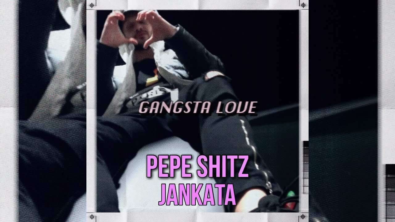 PEPE SHITZ - GANGSTA LOVE x Jankata (STREET VIDEO)