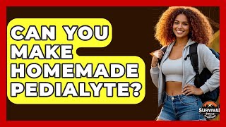 Can You Make Homemade Pedialyte? - Survival Skills for Everyone Can You Mix Pedialyte With Water Survival Skills For Everyone