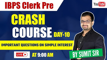 LIVE🔴 IBPS Clerk Pre Crash Course Day-10| Important Questions on Simple Interest| Maths by Sumit Sir