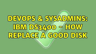 DevOps & SysAdmins: IBM DS3400 - how replace a good disk (3 Solutions!!)