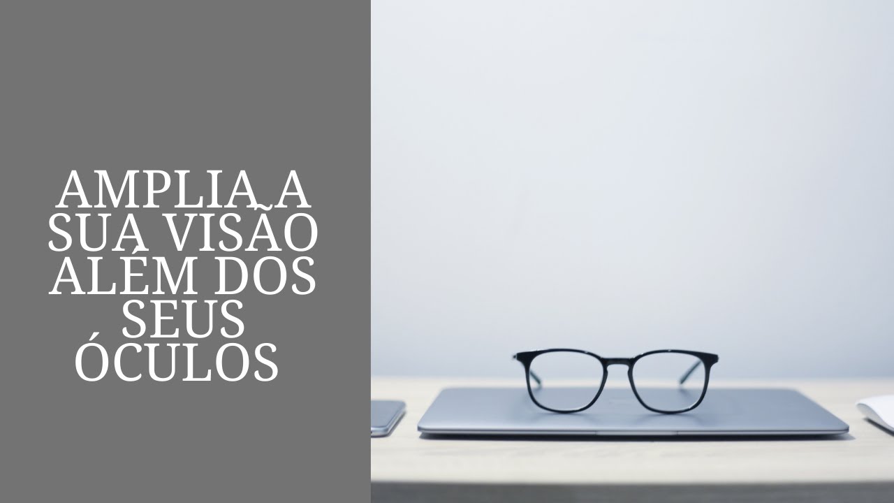 Veja o Mundo além dos seus óculos