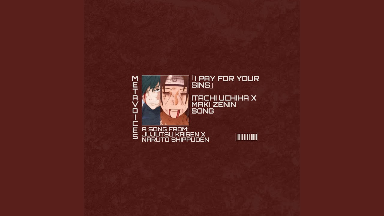 I PAY FOR YOUR SINS (NARUTO SHIPPUDEN x JUJUTSU KAISEN ITACHI X MAKI GOSPEL SONG) (English Version)